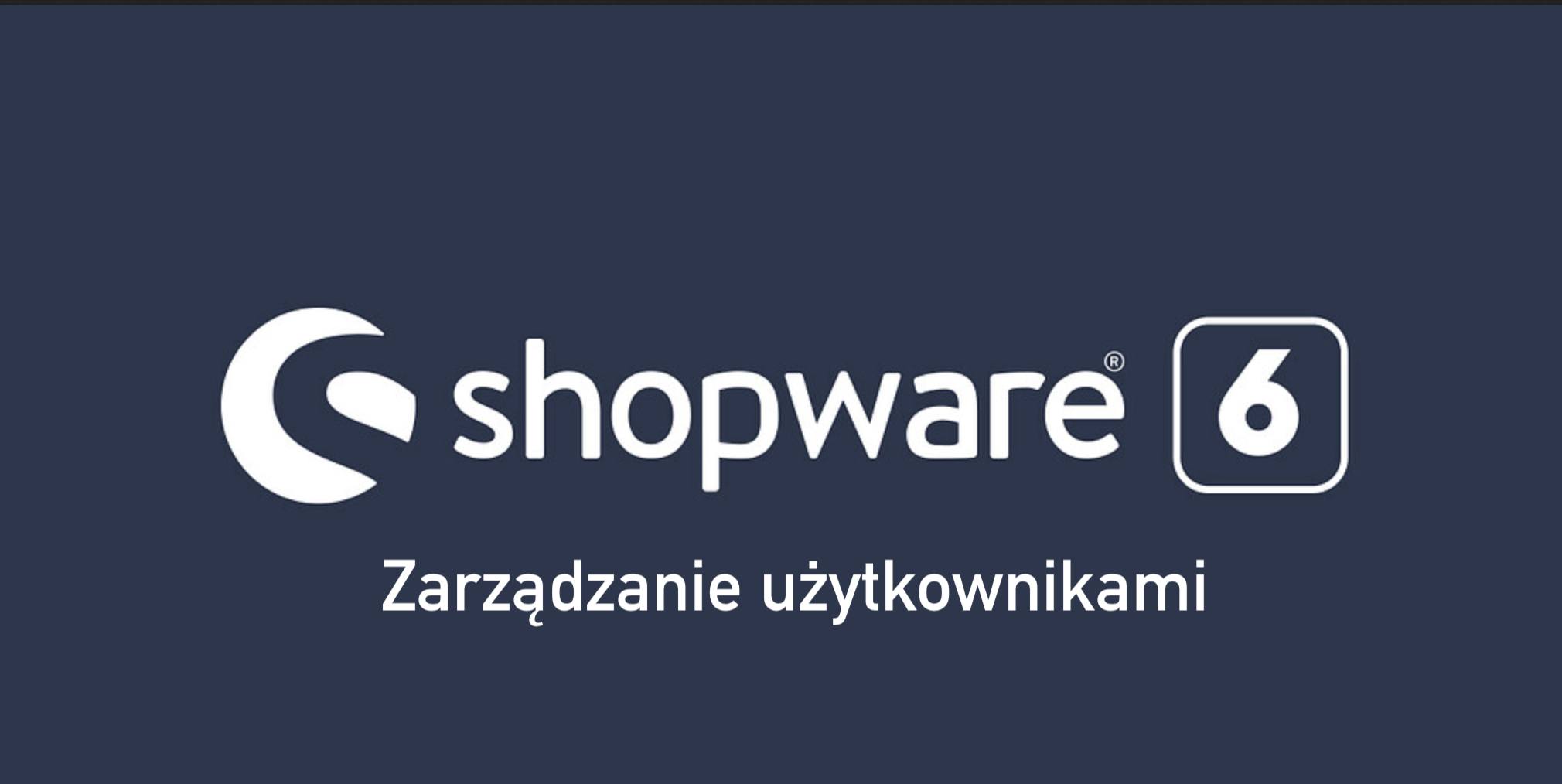 Zarządzanie użytkownikami w shopware 6 Zarządzanie użytkownikami shopware