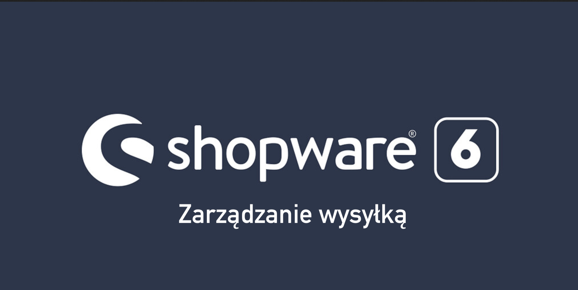 Zarządzanie wysyłką w shopware 6 Zarządzanie wysyłką shopware